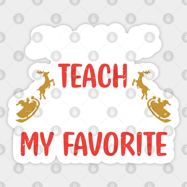 I Just Like to Teach Teachings My Favorite Teacher / Teacher Christmas Santa Deer Gift Sticker by WassilArt